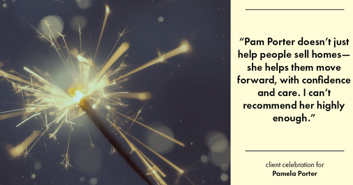 Testimonial for real estate agent Pamela Porter with eXp Realty LLC in Cincinnati, OH: "Pam Porter doesn’t just help people sell homes—she helps them move forward, with confidence and care. I can’t recommend her highly enough."