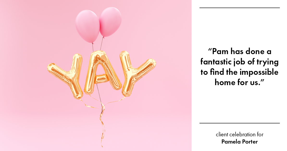 Testimonial for real estate agent Pamela Porter with eXp Realty LLC in Cincinnati, OH: "Pam has done a fantastic job of trying to find the impossible home for us."