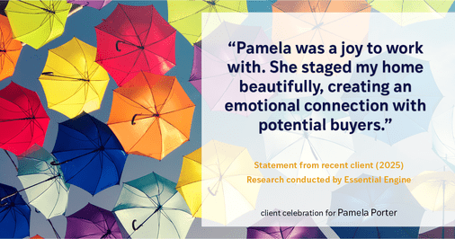 Testimonial for real estate agent Pamela Porter with eXp Realty LLC in Cincinnati, OH: Pamela was a joy to work with. She staged my home beautifully, creating an emotional connection with potential buyers.