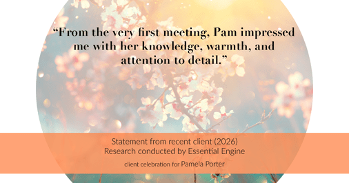 Testimonial for real estate agent Pamela Porter with eXp Realty LLC in Cincinnati, OH: "From the very first meeting, Pam impressed me with her knowledge, warmth, and attention to detail."