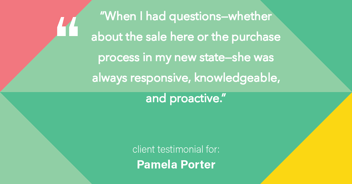 Testimonial for real estate agent Pamela Porter with eXp Realty LLC in Cincinnati, OH: "When I had questions—whether about the sale here or the purchase process in my new state—she was always responsive, knowledgeable, and proactive."