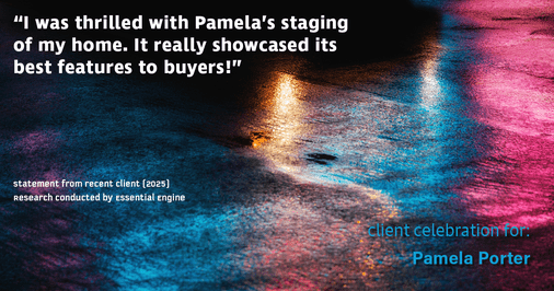 Testimonial for real estate agent Pamela Porter with eXp Realty LLC in Cincinnati, OH: "I was thrilled with Pamela's staging of my home. It really showcased its best features to buyers!"