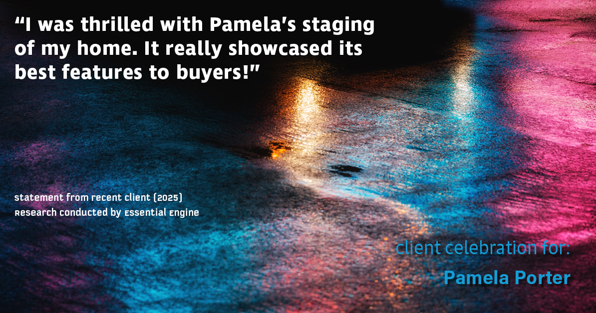 Testimonial for real estate agent Pamela Porter with eXp Realty LLC in Cincinnati, OH: "I was thrilled with Pamela's staging of my home. It really showcased its best features to buyers!"