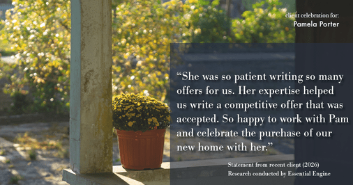 Testimonial for real estate agent Pamela Porter with eXp Realty LLC in Cincinnati, OH: "She was so patient writing so many offers for us. Her expertise helped us write a competitive offer that was accepted. So happy to work with Pam and celebrate the purchase of our new home with her."