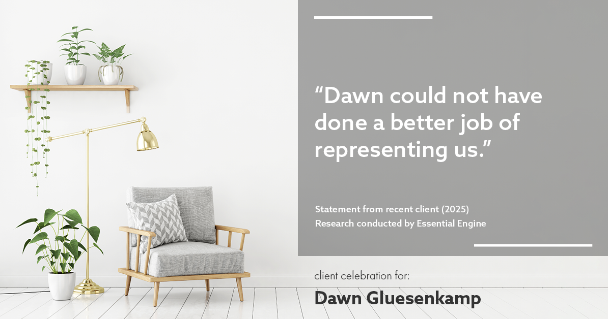 Testimonial for real estate agent Dawn Gluesenkamp with RE/MAX Results in Chesterfield, MO: "Dawn could not have done a better job of representing us."