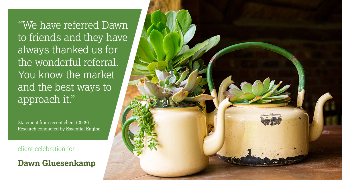 Testimonial for real estate agent Dawn Gluesenkamp with RE/MAX Results in Chesterfield, MO: "We have referred Dawn to friends and they have always thanked us for the wonderful referral.  You know the market and the best ways to approach it."