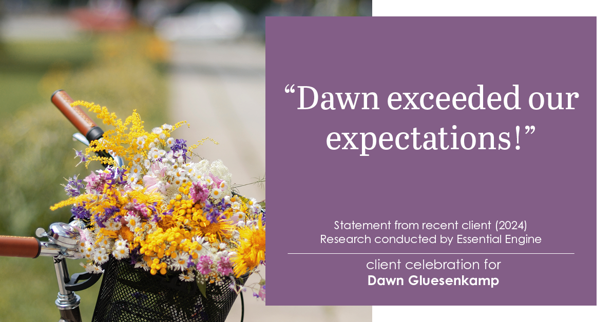 Testimonial for real estate agent Dawn Gluesenkamp with RE/MAX Results in Chesterfield, MO: “Dawn exceeded our expectations!”