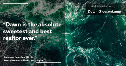 Testimonial for real estate agent Dawn Gluesenkamp with RE/MAX Results in Chesterfield, MO: “Dawn is the absolute sweetest and best realtor ever.”