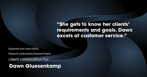 Testimonial for real estate agent Dawn Gluesenkamp with RE/MAX Results in Chesterfield, MO: “She gets to know her clients’ requirements and goals. Dawn excels at customer service.”
