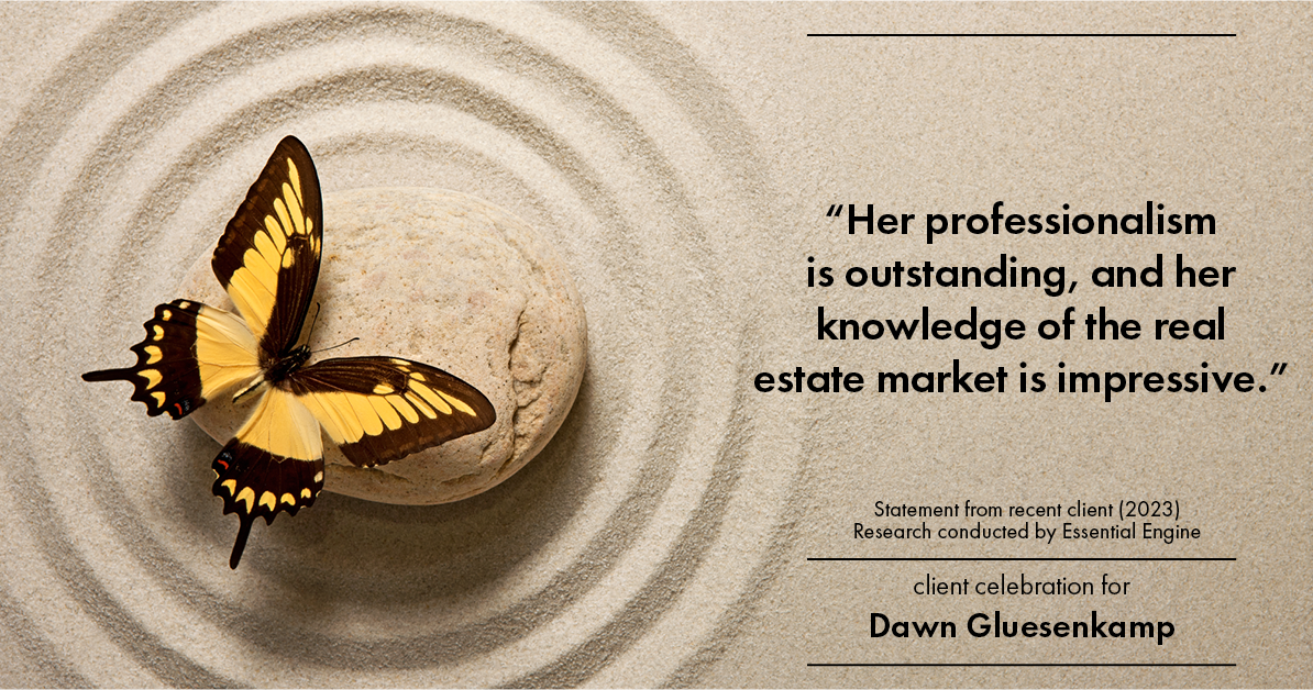 Testimonial for real estate agent Dawn Gluesenkamp with RE/MAX Results in Chesterfield, MO: “Her professionalism is outstanding, and her knowledge of the real estate market is impressive.”