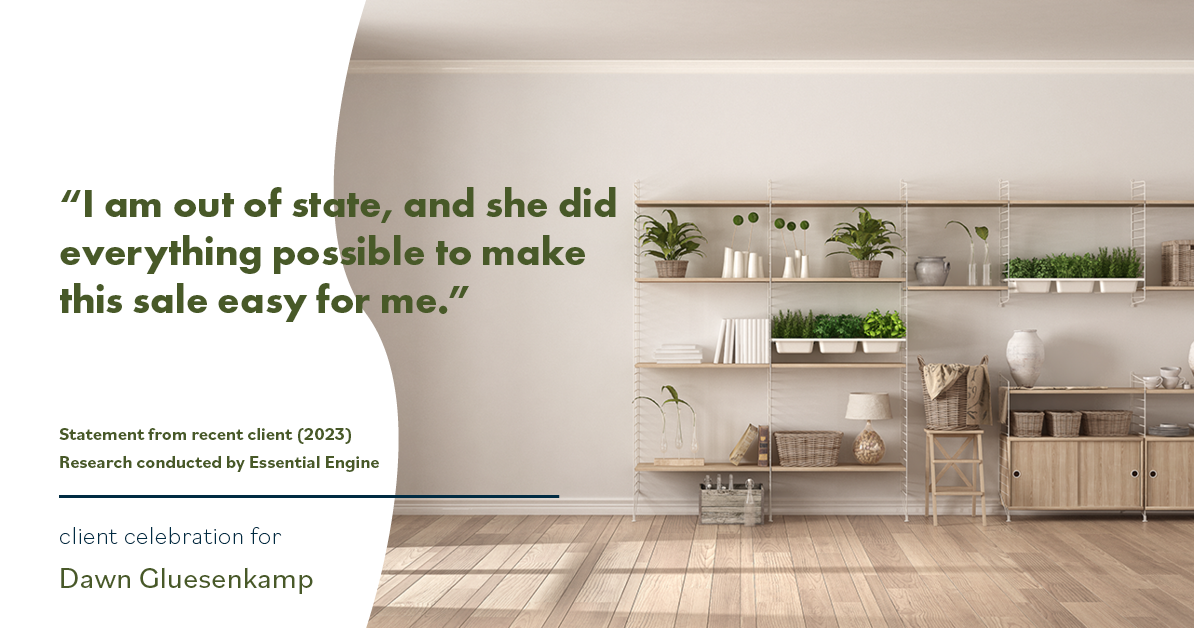 Testimonial for real estate agent Dawn Gluesenkamp with RE/MAX Results in Chesterfield, MO: "I am out of state, and she did everything possible to make this sale easy for me."