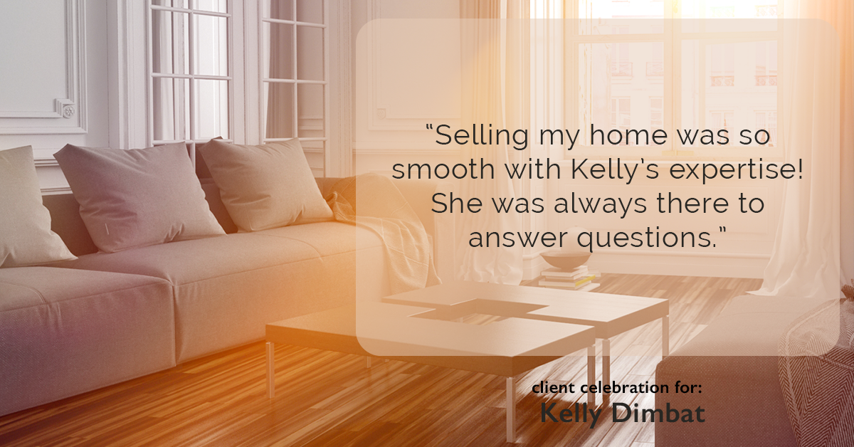 Testimonial for real estate agent Kelly Dimbat with Lamacchia Realty, Inc. in Woburn, MA: "Selling my home was so smooth with Kelly's expertise! She was always there to answer questions."