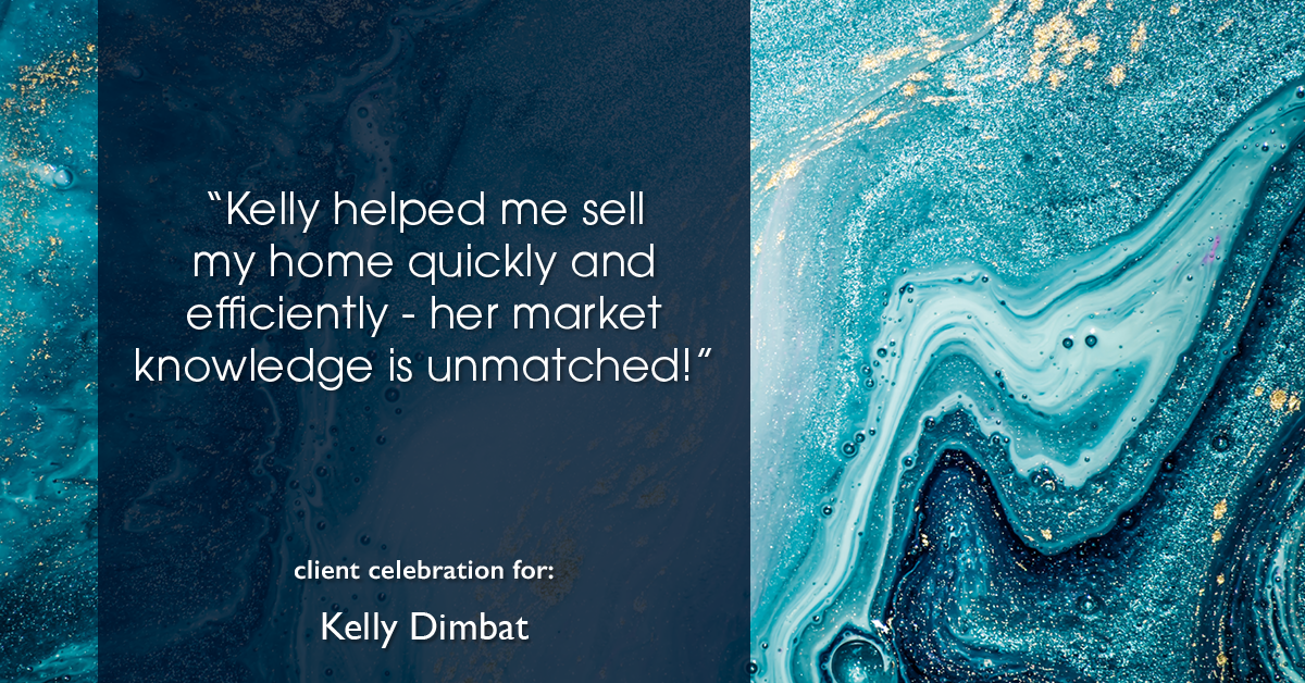 Testimonial for real estate agent Kelly Dimbat with Lamacchia Realty, Inc. in Woburn, MA: "Kelly helped me sell my home quickly and efficiently - her market knowledge is unmatched!"