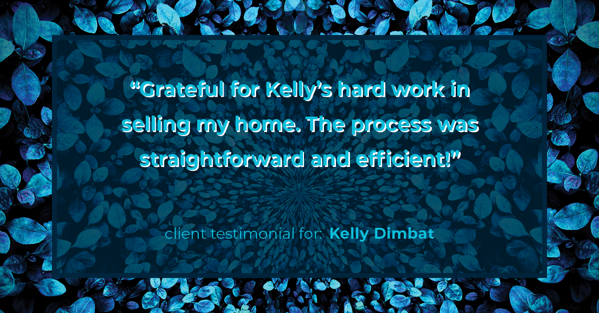 Testimonial for real estate agent Kelly Dimbat with Lamacchia Realty, Inc. in Woburn, MA: "Grateful for Kelly's hard work in selling my home. The process was straightforward and efficient!"