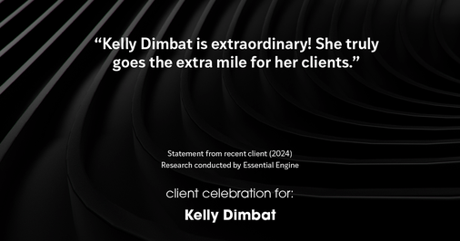 Testimonial for real estate agent Kelly Dimbat with Lamacchia Realty, Inc. in Woburn, MA: "Kelly Dimbat is extraordinary! She truly goes the extra mile for her clients."