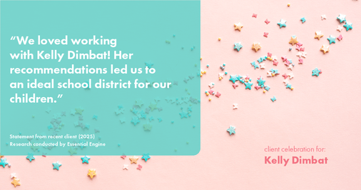 Testimonial for real estate agent Kelly Dimbat with Lamacchia Realty, Inc. in Woburn, MA: "We loved working with Kelly Dimbat! Her recommendations led us to an ideal school district for our children."