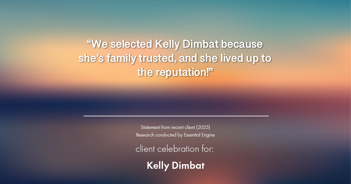 Testimonial for real estate agent Kelly Dimbat with Lamacchia Realty, Inc. in Woburn, MA: "We selected Kelly Dimbat because she's family trusted, and she lived up to the reputation!"