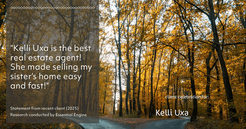 Testimonial for real estate agent Kelli Uxa in St. Louis, MO: "Kelli Uxa is the best real estate agent! She made selling my sister's home easy and fast!"