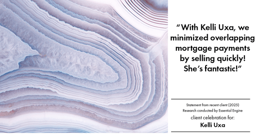 Testimonial for real estate agent Kelli Uxa in St. Louis, MO: "With Kelli Uxa, we minimized overlapping mortgage payments by selling quickly! She's fantastic!"