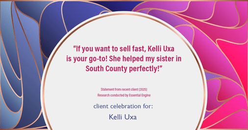 Testimonial for real estate agent Kelli Uxa in St. Louis, MO: "If you want to sell fast, Kelli Uxa is your go-to! She helped my sister in South County perfectly!"
