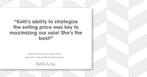 Testimonial for real estate agent Kelli Uxa in St. Louis, MO: "Kelli's ability to strategize the selling price was key to maximizing our sale! She's the best!"