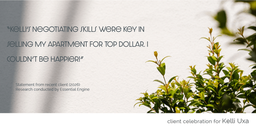 Testimonial for real estate agent Kelli Uxa in St. Louis, MO: "Kelli's negotiating skills were key in selling my apartment for top dollar. I couldn't be happier!"
