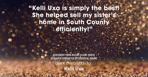 Testimonial for real estate agent Kelli Uxa in St. Louis, MO: "Kelli Uxa is simply the best! She helped sell my sister's home in South County efficiently!"