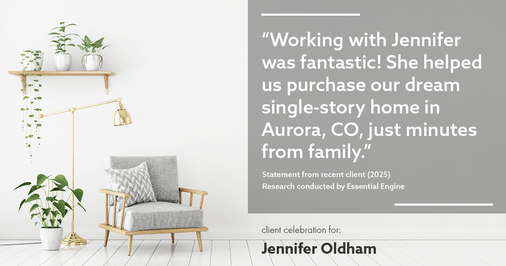 Testimonial for real estate agent Jennifer Oldham with Coldwell Banker Realty in Englewood, CO: "Working with Jennifer was fantastic! She helped us purchase our dream single-story home in Aurora, CO, just minutes from family."