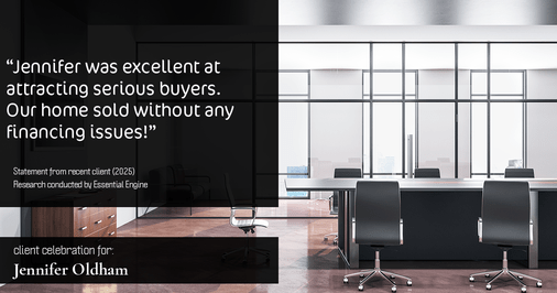 Testimonial for real estate agent Jennifer Oldham with Coldwell Banker Realty in Englewood, CO: "Jennifer was excellent at attracting serious buyers. Our home sold without any financing issues!"