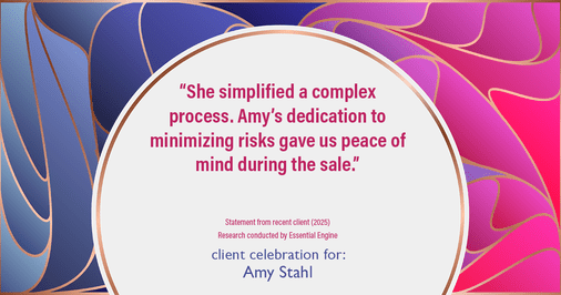 Testimonial for real estate agent Amy Stahl with C3 Real Estate Solutions in Fort Collins, CO: "She simplified a complex process. Amy's dedication to minimizing risks gave us peace of mind during the sale."