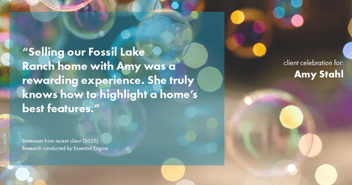 Testimonial for real estate agent Amy Stahl with C3 Real Estate Solutions in Fort Collins, CO: "Selling our Fossil Lake Ranch home with Amy was a rewarding experience. She truly knows how to highlight a home's best features."