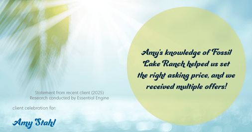 Testimonial for real estate agent Amy Stahl with C3 Real Estate Solutions in Fort Collins, CO: Amy's knowledge of Fossil Lake Ranch helped us set the right asking price, and we received multiple offers!