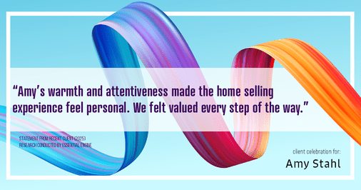 Testimonial for real estate agent Amy Stahl with C3 Real Estate Solutions in Fort Collins, CO: "Amy's warmth and attentiveness made the home selling experience feel personal. We felt valued every step of the way."