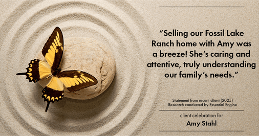 Testimonial for real estate agent Amy Stahl with C3 Real Estate Solutions in Fort Collins, CO: "Selling our Fossil Lake Ranch home with Amy was a breeze! She's caring and attentive, truly understanding our family's needs."