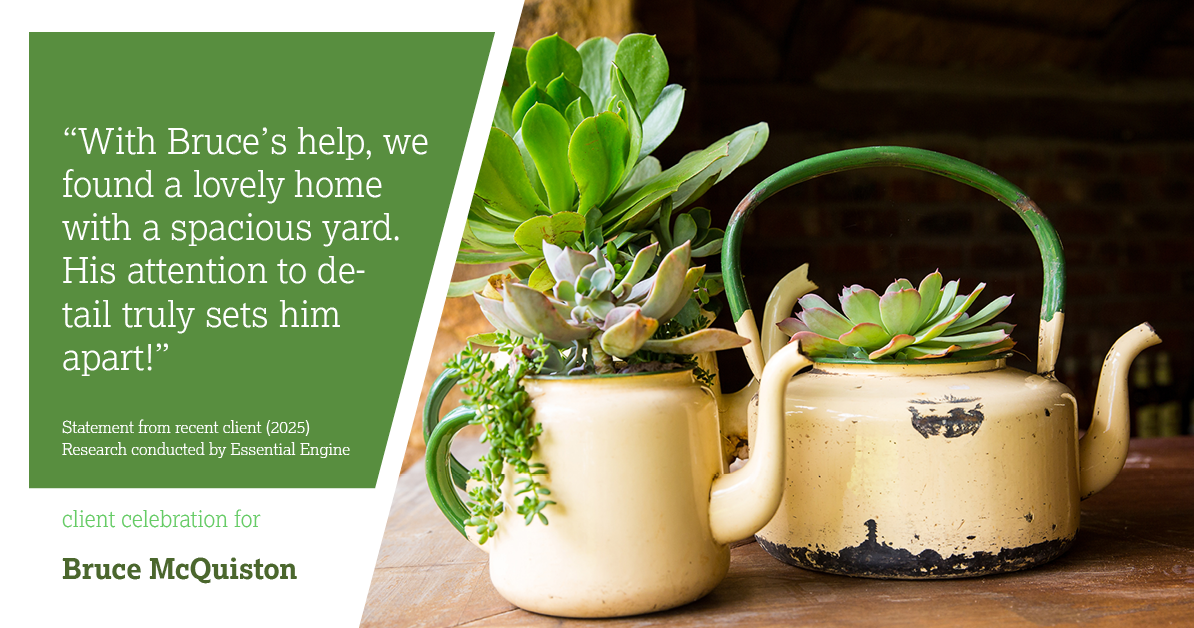 Testimonial for real estate agent Bruce McQuiston with Coldwell Banker in Englewood, CO: "With Bruce's help, we found a lovely home with a spacious yard. His attention to detail truly sets him apart!"