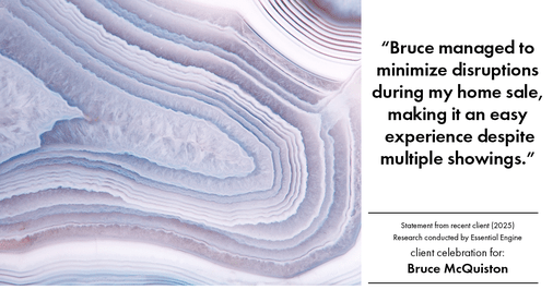 Testimonial for real estate agent Bruce McQuiston with Coldwell Banker in Englewood, CO: "Bruce managed to minimize disruptions during my home sale, making it an easy experience despite multiple showings."
