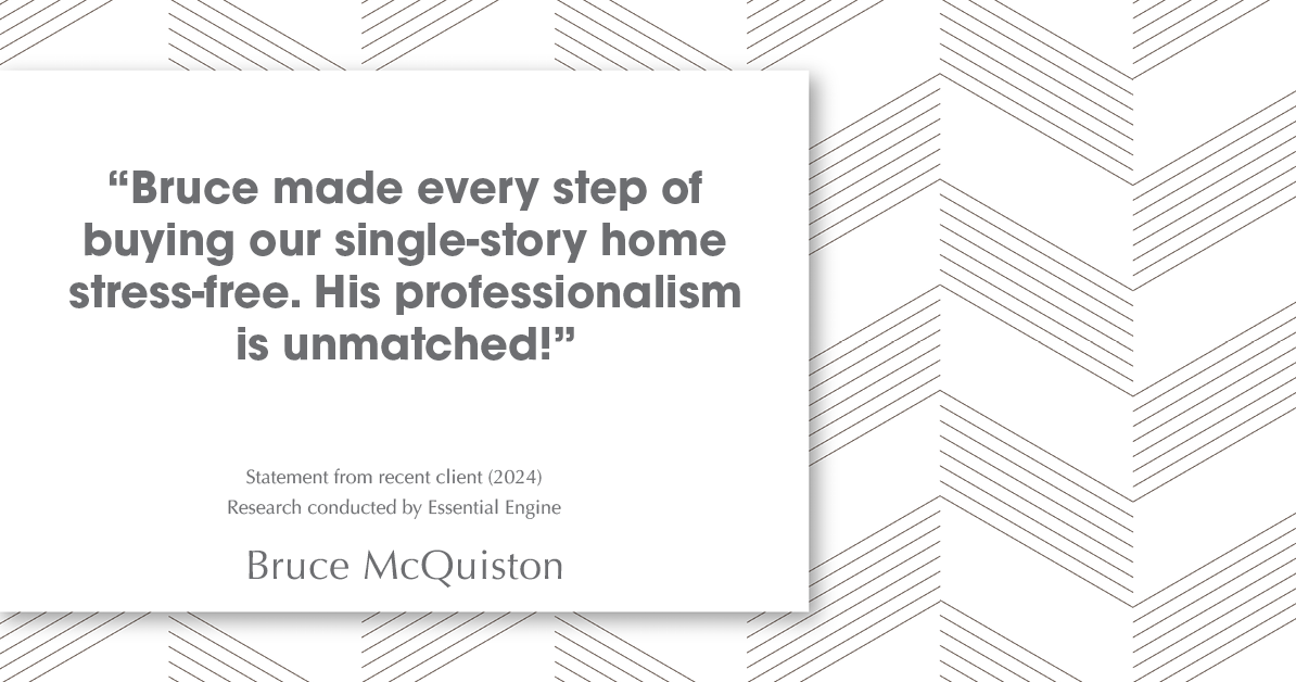 Testimonial for real estate agent Bruce McQuiston with Coldwell Banker in Englewood, CO: "Bruce made every step of buying our single-story home stress-free. His professionalism is unmatched!"