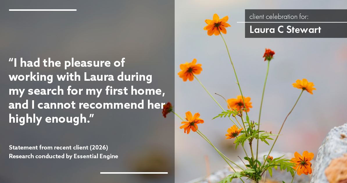 Testimonial for real estate agent Laura C Stewart with HomeSmart in Greenwood Village, CO: "I had the pleasure of working with Laura during my search for my first home, and I cannot recommend her highly enough."