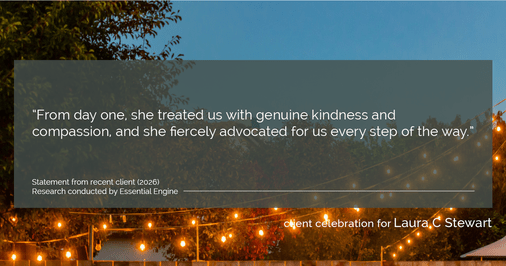 Testimonial for real estate agent Laura C Stewart with HomeSmart in Greenwood Village, CO: "From day one, she treated us with genuine kindness and compassion, and she fiercely advocated for us every step of the way."