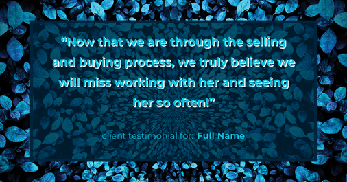 Testimonial for real estate agent Laura C Stewart with HomeSmart in Greenwood Village, CO: "Now that we are through the selling and buying process, we truly believe we will miss working with her and seeing her so often!"