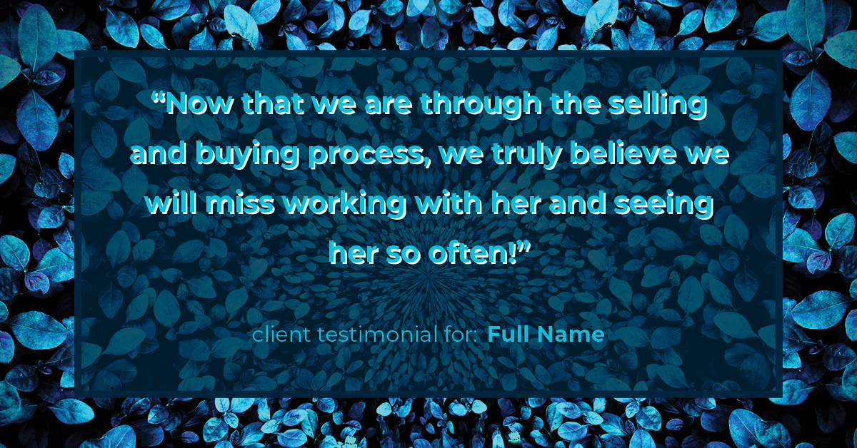 Testimonial for real estate agent Laura C Stewart with HomeSmart in Greenwood Village, CO: "Now that we are through the selling and buying process, we truly believe we will miss working with her and seeing her so often!"