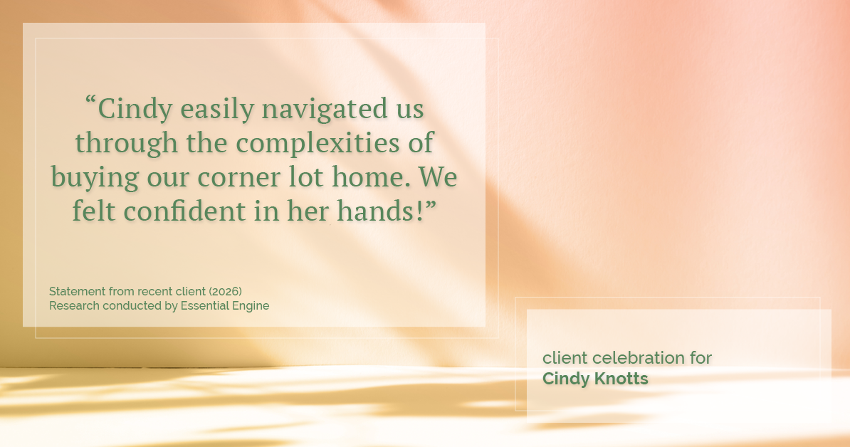 Testimonial for real estate agent Cindy Knotts with Berkshire Hathaway HomeServices Fox & Roach Realtors in Doylestown, PA: "Cindy easily navigated us through the complexities of buying our corner lot home. We felt confident in her hands!"