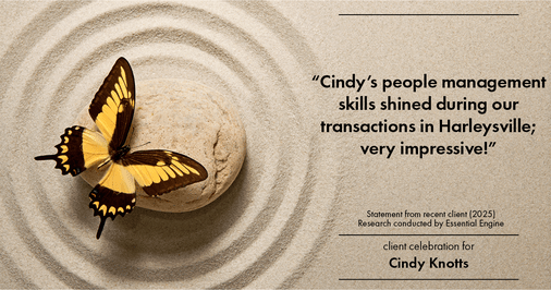 Testimonial for real estate agent Cindy Knotts with Berkshire Hathaway HomeServices Fox & Roach Realtors in Doylestown, PA: "Cindy's people management skills shined during our transactions in Harleysville; very impressive!"