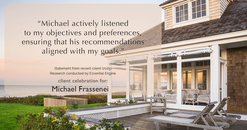 Testimonial for mortgage professional Michael Frassenei with Concord Mortgage Brokers in Chadds Ford, PA: "Michael actively listened to my objectives and preferences, ensuring that his recommendations aligned with my goals."