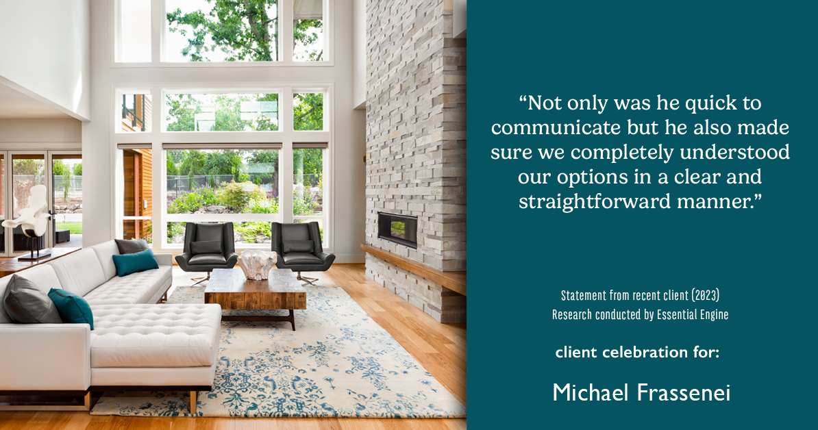 Testimonial for mortgage professional Michael Frassenei with Concord Mortgage Brokers in Chadds Ford, PA: “Not only was he quick to communicate but he also made sure we completely understood our options in a clear and straightforward manner.”