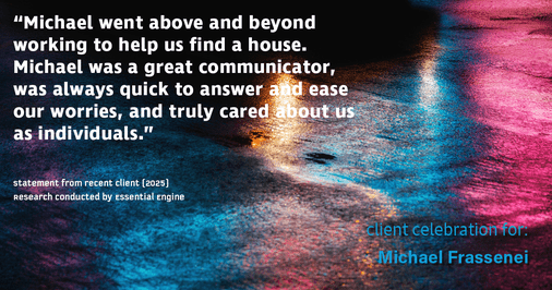 Testimonial for mortgage professional Michael Frassenei with Concord Mortgage Brokers in Chadds Ford, PA: "Michael went above and beyond working to help us find a house. Michael was a great communicator, was always quick to answer and ease our worries, and truly cared about us as individuals."