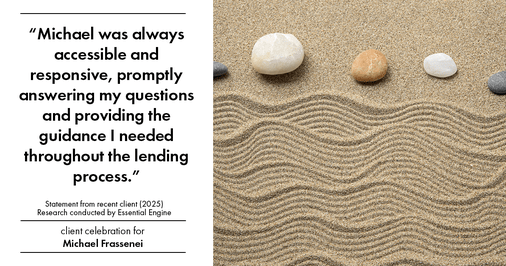 Testimonial for mortgage professional Michael Frassenei with Concord Mortgage Brokers in Chadds Ford, PA: "Michael was always accessible and responsive, promptly answering my questions and providing the guidance I needed throughout the lending process."