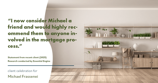 Testimonial for mortgage professional Michael Frassenei with Concord Mortgage Brokers in Chadds Ford, PA: "I now consider Michael a friend and would highly recommend them to anyone involved in the mortgage process."