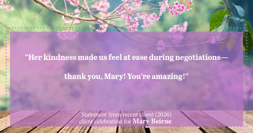 Testimonial for real estate agent Mary Beirne with Dream Town Realty in , : "Her kindness made us feel at ease during negotiations—thank you, Mary! You're amazing!"