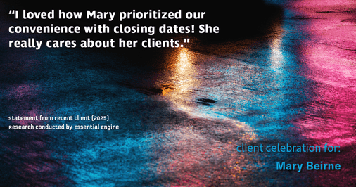 Testimonial for real estate agent Mary Beirne with Dream Town Realty in , : "I loved how Mary prioritized our convenience with closing dates! She really cares about her clients."